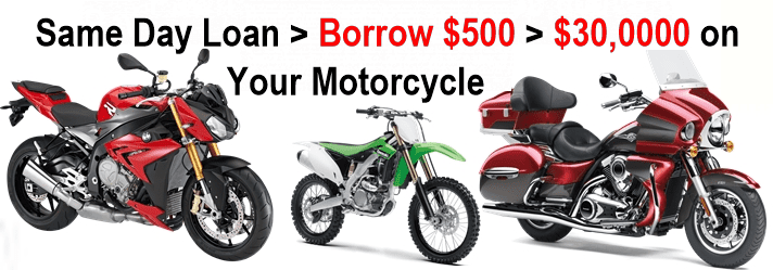 Need same day loan? borrow money against your motorcycle at vehicle pawn shop.